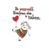 An A6 positivity print with text "be yourself, everyone else is taken", and a cartoon picture of a girl floating under a red heart shaped balloon.  
