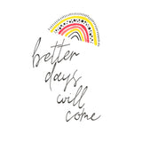 An A6 postcard with better days will come, decorated with a rainbow